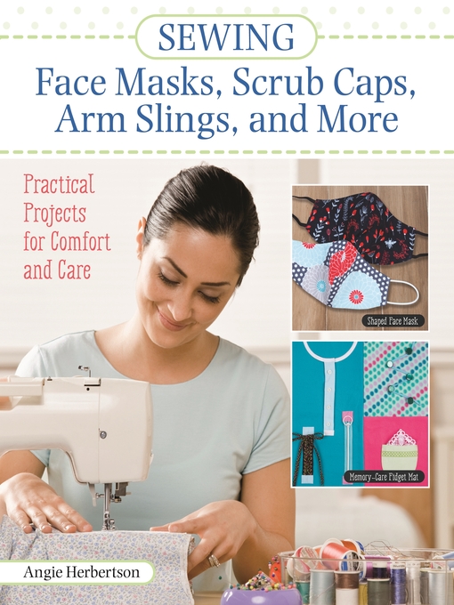 Title details for Sewing Face Masks, Scrub Caps, Arm Slings, and More by Angie Herbertson - Available